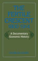The Fertile Crescent, 1800-1914 a documentary economic history /