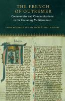 The French of Outremer : communities and communications in the crusading Mediterranean /