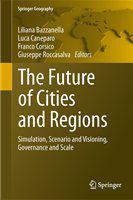 The Future of Cities and Regions Simulation, Scenario and Visioning, Governance and Scale /