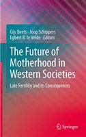 The Future of Motherhood in Western Societies Late Fertility and its Consequences /