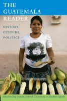 The Guatemala reader : history, culture, politics /