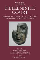 The Hellenistic court : monarchic power and elite society from Alexander to Cleopatra /