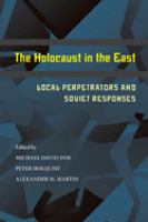 The Holocaust in the East : local perpetrators and Soviet responses /
