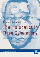 The Holocaust in three generations families of victims and perpetrators of the Nazi regime /