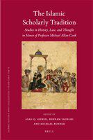 The Islamic scholarly tradition studies in history, law, and thought in honor of Professor Michael Allan Cook /