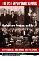 The Last Superpower Summits Gorbachev,  Reagan, and Bush : Conversations That Ended The Cold War /