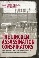 The Lincoln assassination conspirators : their confinement and execution, as recorded in the letterbook of John Frederick Hartranft /