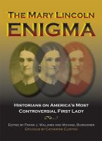 The Mary Lincoln enigma historians on America's most controversial First Lady /