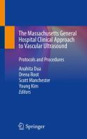 The Massachusetts General Hospital Clinical Approach to Vascular Ultrasound Protocols and Procedures  /