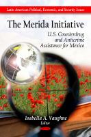 The Merida Initiative U.S. counterdrug and anticrime assistance for Mexico /