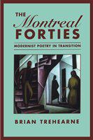 The Montreal Forties : Modernist Poetry in Transition.