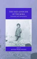 The Nazi genocide of the Roma : reassessment and commemoration /