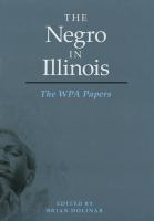 The Negro in Illinois : the WPA papers /
