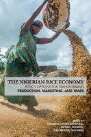 The Nigerian rice economy policy options for transforming production, marketing, and trade /