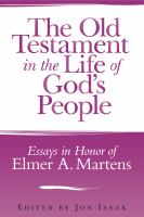 The Old Testament in the Life of God's People : Essays in Honor of Elmer A. Martens /