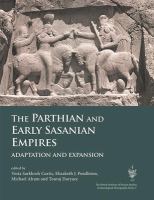 The Parthian and early Sasanian empires adaptation and expansion : proceedings of a conference held in Vienna, 14-16 June 2012 /