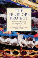 The Penelope project : an arts-based odyssey to change elder care /