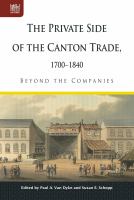 The Private Side of the Canton Trade, 1700-1840 : Beyond the Companies /