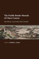 The Pueblo Bonito mounds of Chaco Canyon : material culture and fauna /