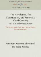 The Revolution, the Constitution, and America's third century : the Bicentennial Conference on the United States Constitution : a social and philosophical examination of the Constitution, its two centuries of influence on American life, and its implications for future generations ; [photography by Harvey Michael Newman].