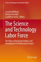 The Science and Technology Labor Force The Value of Doctorate Holders and Development of Professional Careers /