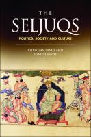 The Seljuqs : politics, society and culture /