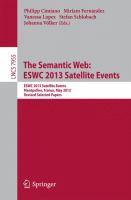 The Semantic Web: ESWC 2013 Satellite Events ESWC 2013, Satellite Events, Montpellier, France, May 26-30, 2013, Revised Selected Papers /