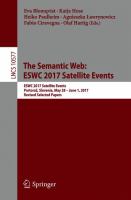 The Semantic Web: ESWC 2017 Satellite Events ESWC 2017 Satellite Events, Portorož, Slovenia, May 28 – June 1, 2017, Revised Selected Papers /