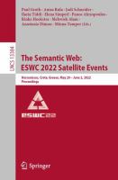 The Semantic Web: ESWC 2022 Satellite Events Hersonissos, Crete, Greece, May 29 – June 2, 2022, Proceedings /