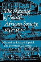 The Shaping of South African society, 1652-1840 /