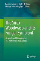 The Sirex Woodwasp and its Fungal Symbiont Research and Management of a Worldwide Invasive Pest /