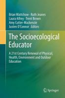 The Socioecological Educator A 21st Century Renewal of Physical, Health,Environment and Outdoor Education /