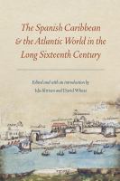 The Spanish Caribbean and the Atlantic world in the long sixteenth century /