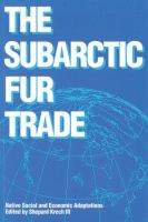The Subarctic fur trade native social and economic adaptations /