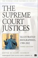 The Supreme Court justices illustrated biographies, 1789-2012 /