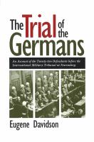 The Trial of the Germans an account of the twenty-two defendants before the International Military Tribunal at Nuremberg /