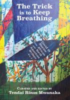 The Trick is to Keep Breathing : Covid 19 Stories From African and North American Writers.
