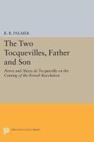The Two Tocquevilles, father and son : Hervé and Alexis de Tocqueville on the coming of the French Revolution /
