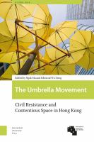 The Umbrella Movement Civil Resistance and Contentious Space in Hong Kong, Revised Edition /