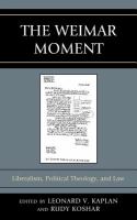 The Weimar moment liberalism, political theology, and law /