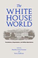 The White House world : transitions, organization, and office operations /