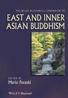 The Wiley Blackwell companion to East and inner Asian Buddhism