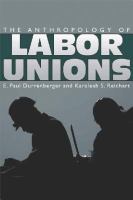 The anthropology of labor unions /