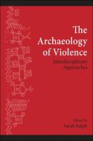 The archaeology of  violence interdisciplinary approaches /