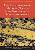 The archaeology of medieval towns : case studies from Japan and Europe /