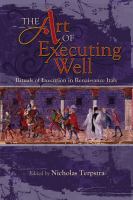 The art of executing well : rituals of execution in Renaissance Italy /