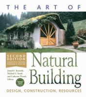 The art of natural building design, construction, resources /