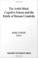 The artful mind cognitive science and the riddle of human creativity /