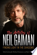 The artistry of Neil Gaiman : finding light in the shadows /