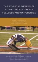 The athletic experience at historically Black colleges and universities past, present, and persistence /